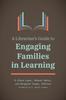 The A Librarian's Guide To Engaging Families In Learning Book