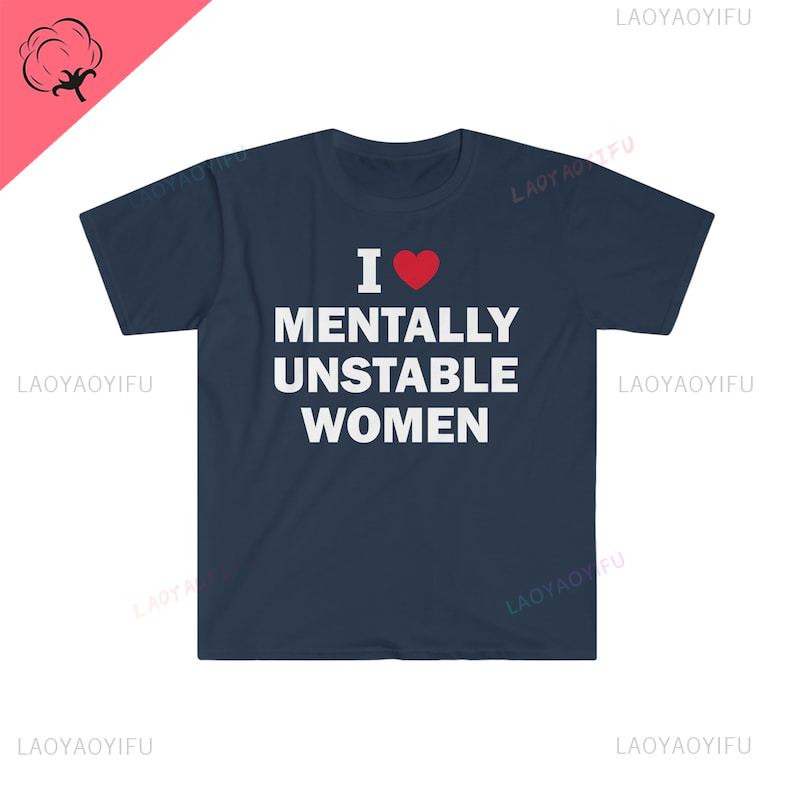 I Love Unisextally Unstable Unisex Cotton T-Shirt Humor Funny Meme Shirt Gift Unisex Offensive T-Shirt Satire Letter Printing Tops