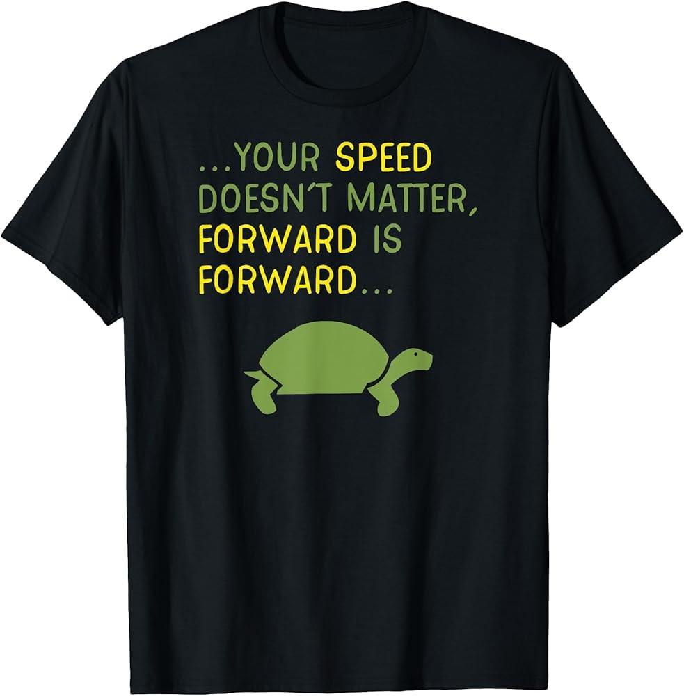 Keep Moving Forward Turtle - Positive Motivational Message T-Shirt Unisex T-Shirt XXXXL