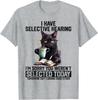 Sarcasm Humor Saying Cat Gift For Mens Womens Funny I Have Selective Hearing You