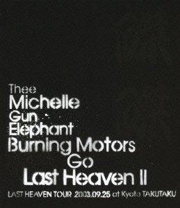 

Thee Michelle Gun Elephant - Burning Motors Go Last Heaven 2 Last Heaven Tour 2003.9.25 At Kyoto Takutaku [Japan BD] UMXK-1026