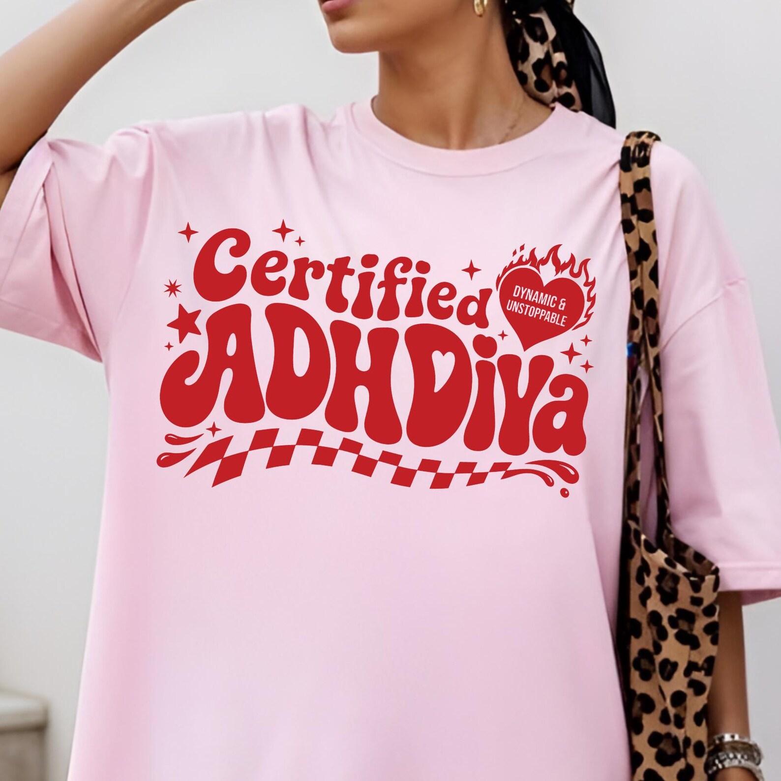 Certified ADHDiva Shirt, Funny ADHD Teacher Shirt, Neurodivergent Mental Health Tee, Dramatic And Distracted Tee, Gift for ADHD Women M