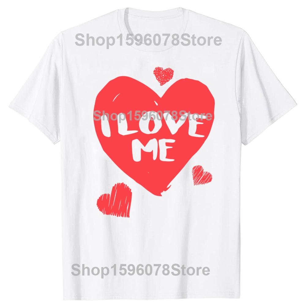 Valentines I Love Me I Love Myself TShirt Summer Men Fashion Vintage Summer Style Cotton Short Sleeve Oversized Tshirt Tops