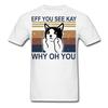 Eff You See Kay Why Oh You Shirt Wild Cat Retro Vintage Funny Saying T-shirt