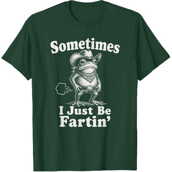 Sometimes I Just Be Fartin' Frog Funny T-Shirt
