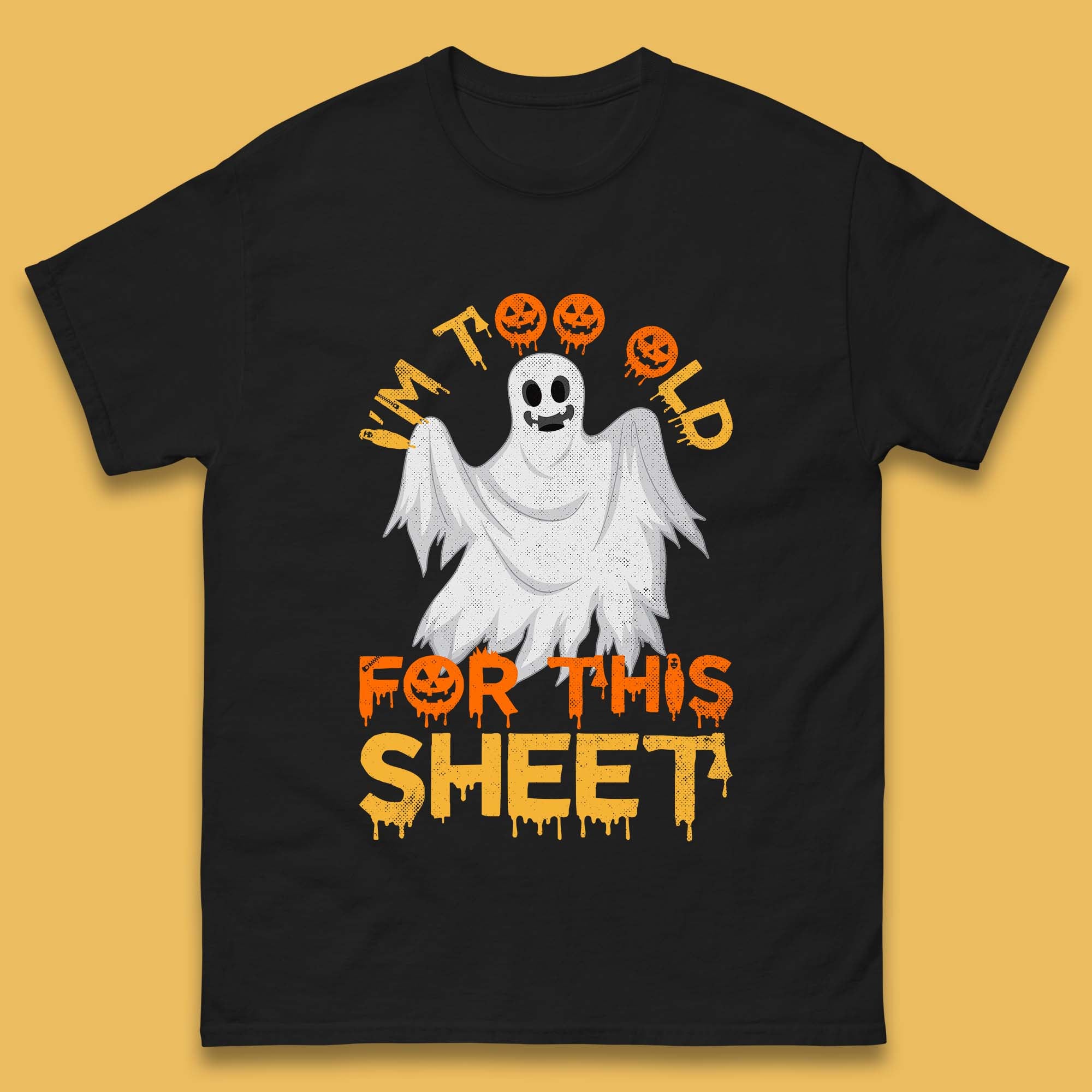 

I m Too Old For This Sheet Funny Halloween Ghost Costume Mens Tee Top 3XL