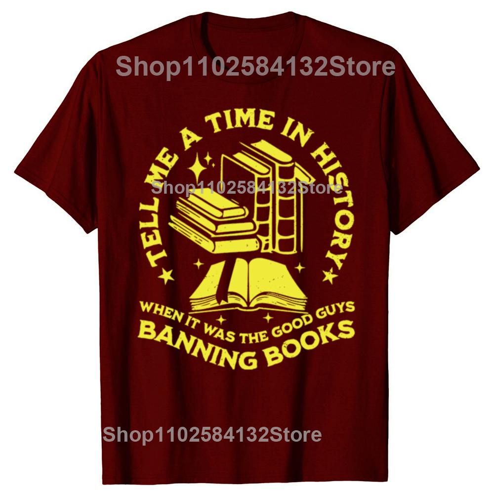 Zabawne Powiedz Mi Kiedyś w Historii Kiedy Dobrzy Faceci Zakazywali Książki Koszulki Casualowa Koszulka 100% Bawełna Luźna Oversizeowa Koszulka