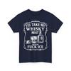I#039;ll Take My Whisky Neat Because Fck ICE Women Men Unisex TShirt Unisex T-Shirt