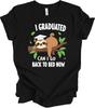 Funny Graduation 2025 Gift - Lazy Sloth Humor - Quirky Grad Quote Design T Shirt