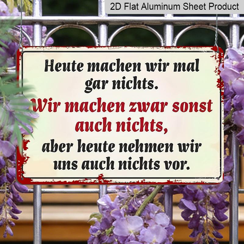 2D Flat, 1pc Metal Plate with German Humorous Quote "Today I Do Nothing" - Vintage Aluminium Wall Art 8.0x12.0inch, Perfect for Home, Bar, Café