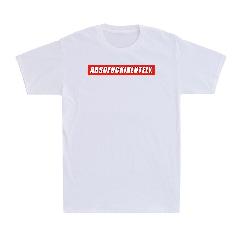 ABSOFUCKINLUTELY Funny Sarcastic Rude Gift Banter Don t Care Swear Men s T-Shirt S