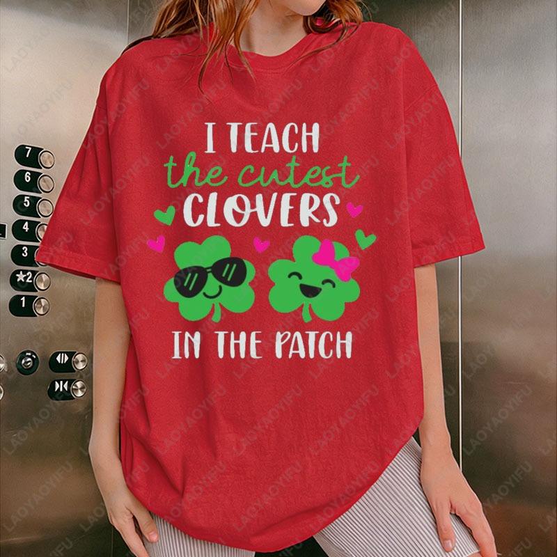 I Teach The Cutest Clovers in The Patch Shirt Funny St Patricks Day Teacher Tees Saint Patricks Day School Teacher Shirts