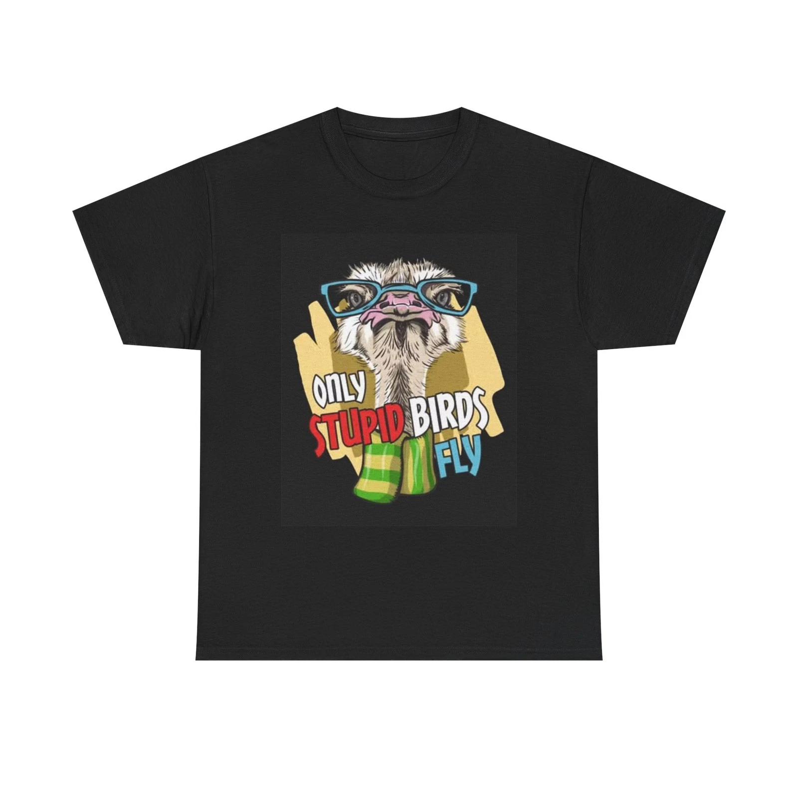 

Only Stupid Birds Fly Graphic T Shirt Funny Unisex Heavy Cotton Tee XL