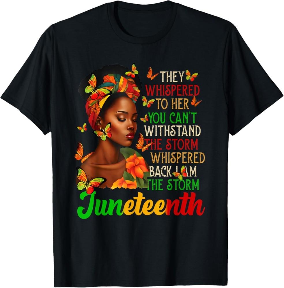 Juneteenth I am The Storm Black Women Black History Month T-Shirt Unisex T-Shirt XXL