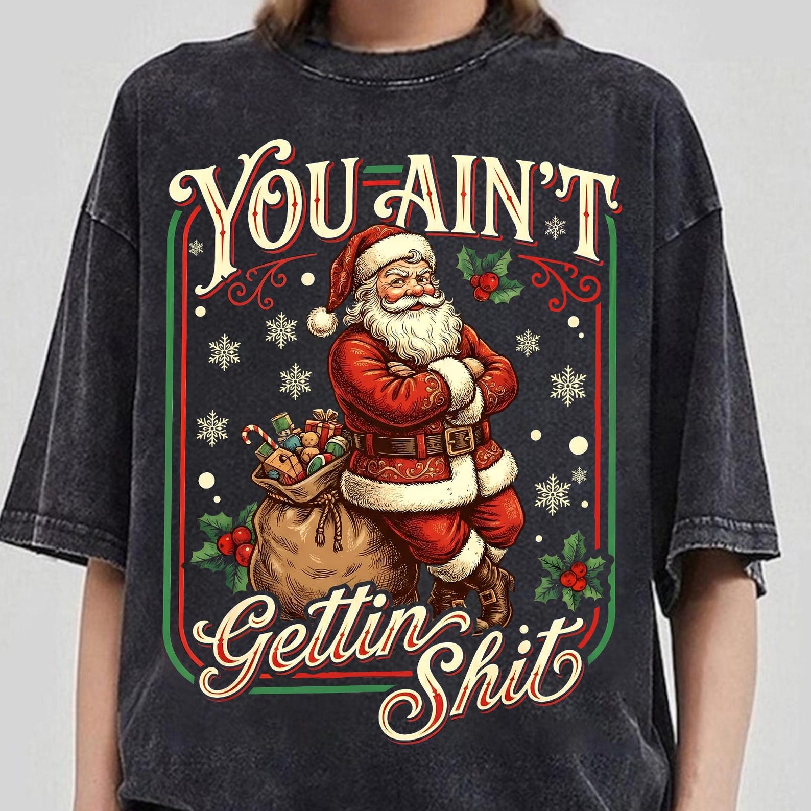 You Ain t Getting Shit, Festive Santa Claus Shirt, Sassy Santa Christmas Tee, Ugly Holiday Claus Tee, Nasty Festive Shirt For Holiday Cheer S