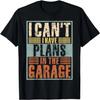 Ich kann nicht, ich habe Pläne in der Garage Lustiges Auto-Typ Papa Mechaniker T-Shirt