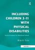 The Including Children 3-11 With Physical Disabilities : Practical Guidance for Mainstream Schools Book