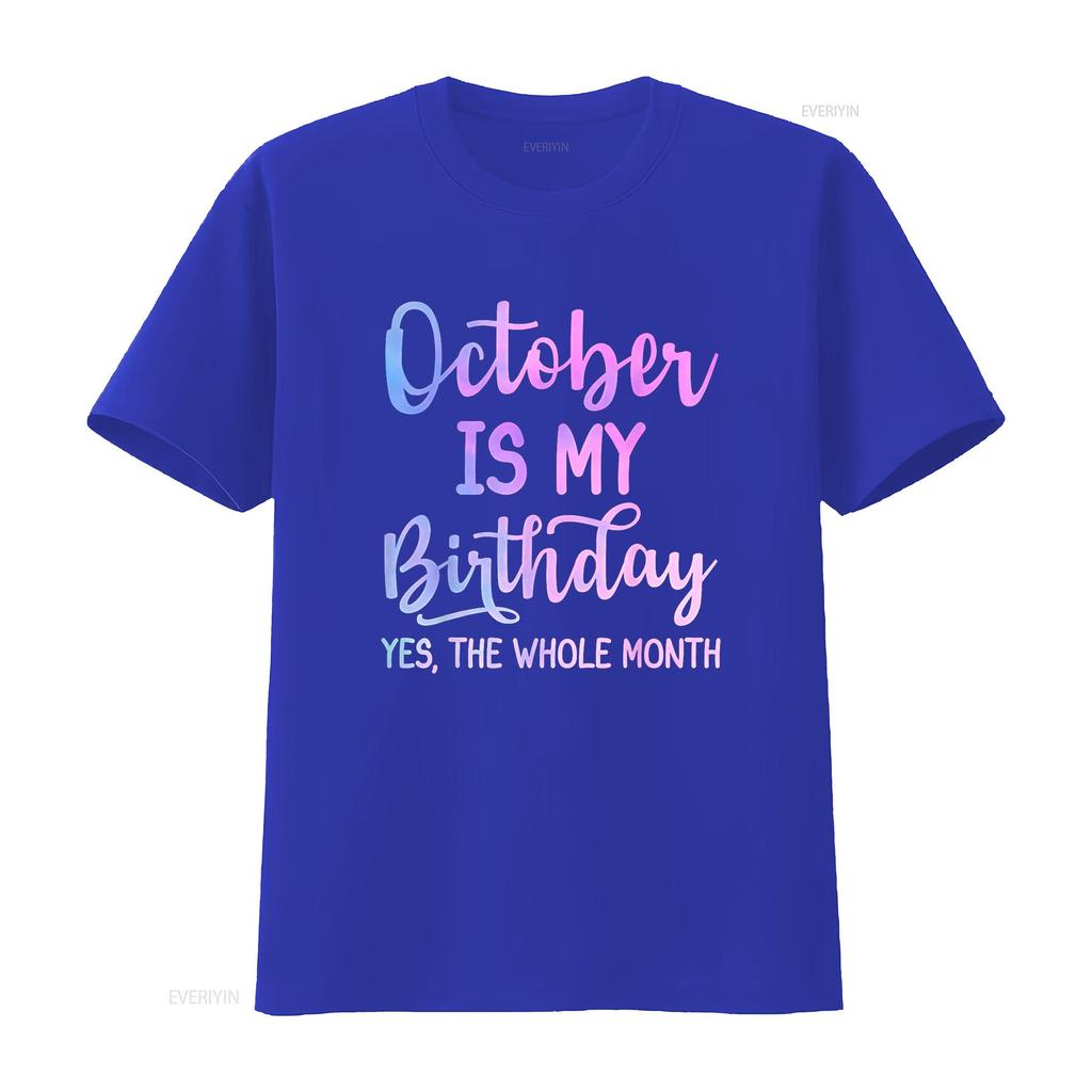 October Is My Birthday The Whole Month Funny T Shirt vintage Washed homme Top For Everyday Wear Casual Stylish Versatile Unisex