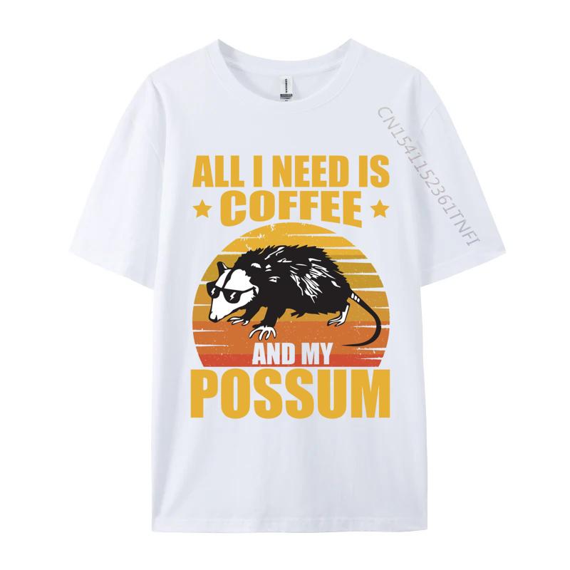 

All I Need Is Coffee and My Possum Tshirt 100 Cotton Print T Shirts for Unisex Brand New Tops Tees Funny S