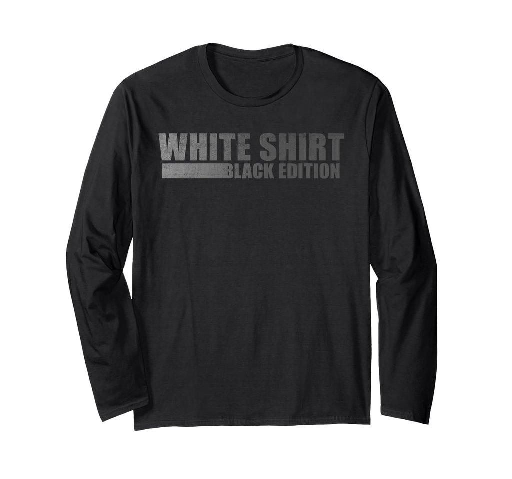 Sarcastic Funny White Shirt Black Edition Long Sleeve T-Shirt