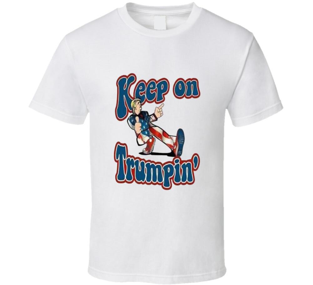 Keep On Trumpin  T Shirt Mens Womens Tees Top S