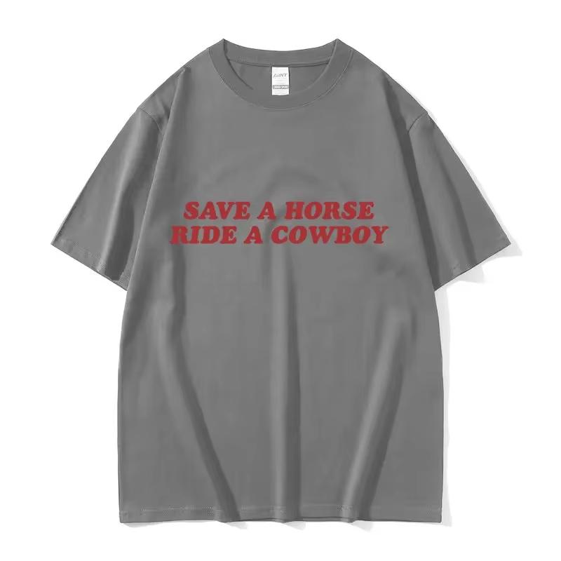 2026 Save A Horse Ride A Cowboy Letter Print T Shirts Men Women Casual Fashion Short Sleeve Tshirt Tops  Cotton Tshirt