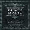 The Book of Black Magic and of Pacts by Arthur Edward Waite Hardback Book 9781528770040