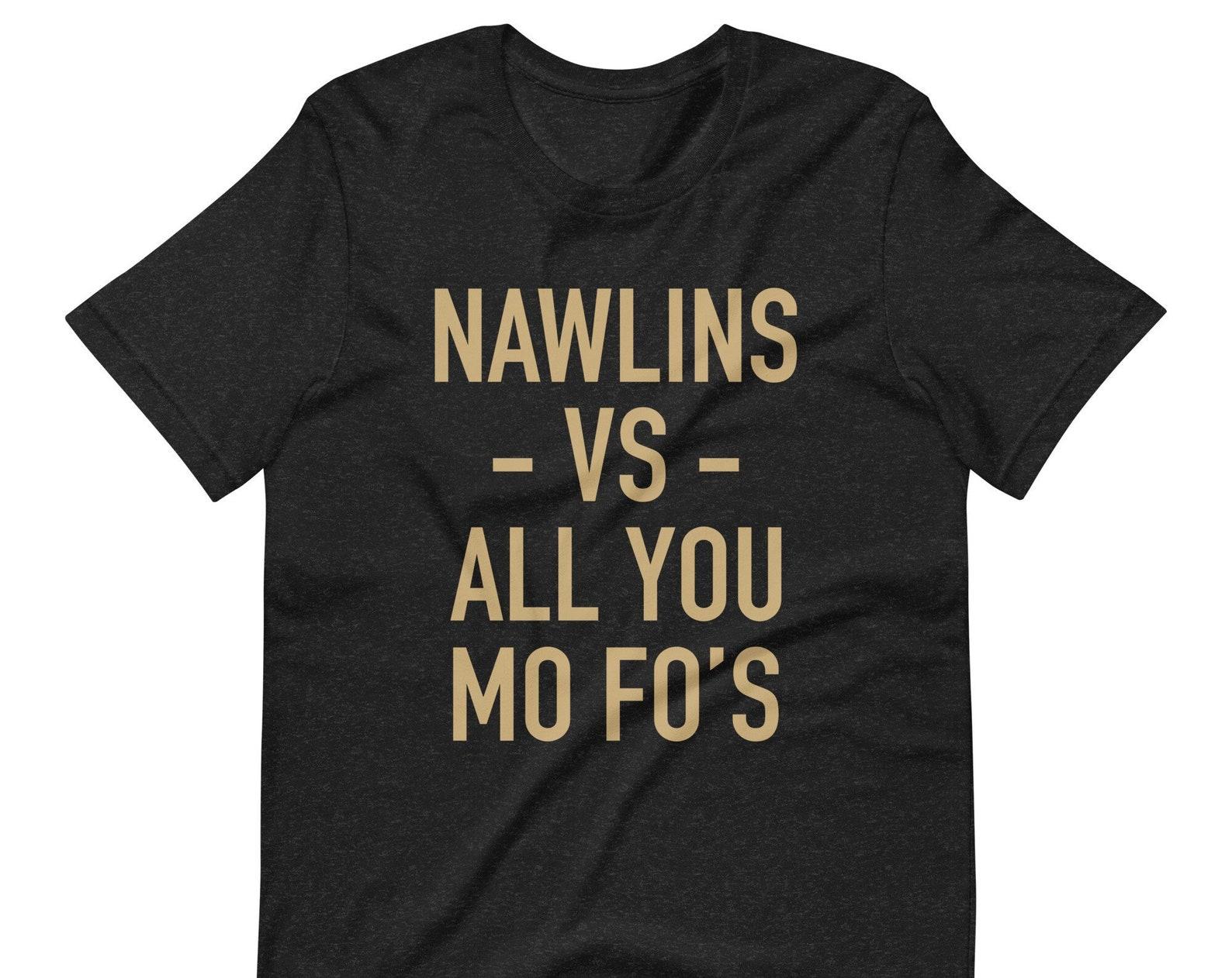 Nawlins vs All You Mo-Fos T-Shirt: New Orleans Football Fan Tee, Unisex Shirt 4XL