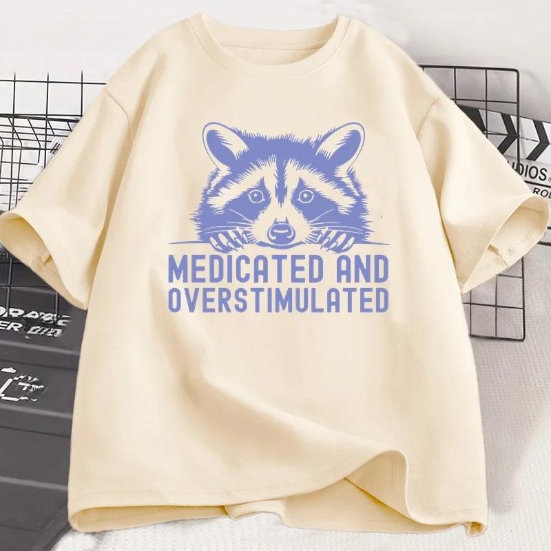 

Medicated and Overstimulated Raccoon Tshirt Adult Humor T Shirt for Women Short Sleeve Tshirt Summer Round Neck Women Clothes 4XL