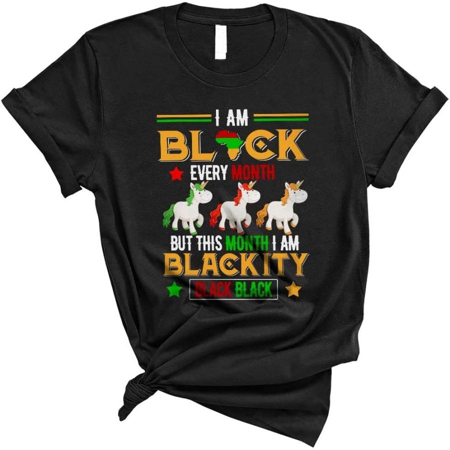 I Am Black Every Month Blackity Funny Black History Month Unicorn Black Afro African Pride Gifts Unisex T-Shirt S