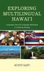 Exploring Multilingual Hawai'i : Language Use and Language Ideologies In a Diverse Society Kitabı