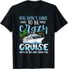 Man muss nicht verrückt sein, um mit uns zu cruisen, wir können dich trainieren T-Shirt, Klein, Schwarz