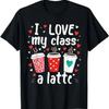 Lehrer Valentinstag Ich Liebe Meine Klasse Ein Latte Kaffee Damen T-Shirt