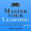 Master Your Learning A Practical Guide To Learn More Paparback