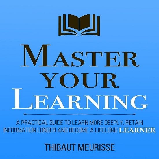 Master Your Learning A Practical Guide To Learn More Paparback