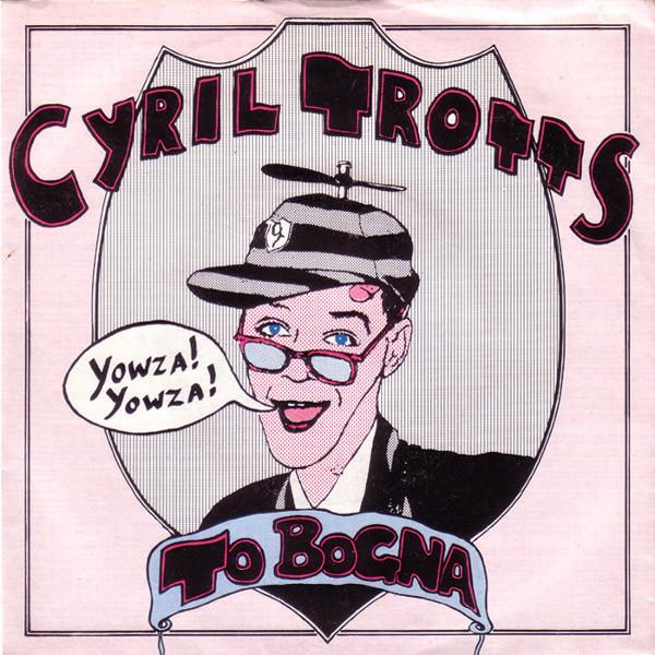 

7-дюймовая пластинка CYRIL TROTTS Cyril Trotts To Bogna YY1 Yowza Yowza R 1984 UK Dance Electronica Б/у