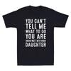You Can't Tell Me Funny Saying Humor Father Daddy Men Gift From Daughter T-Shirt Unisex T-Shirt
