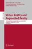 The Virtual Reality and Augmented Reality : 15th EuroVR International Conference, EuroVR 2018, London, UK, October 22???23, 2018, Proceedings : 11162 Book