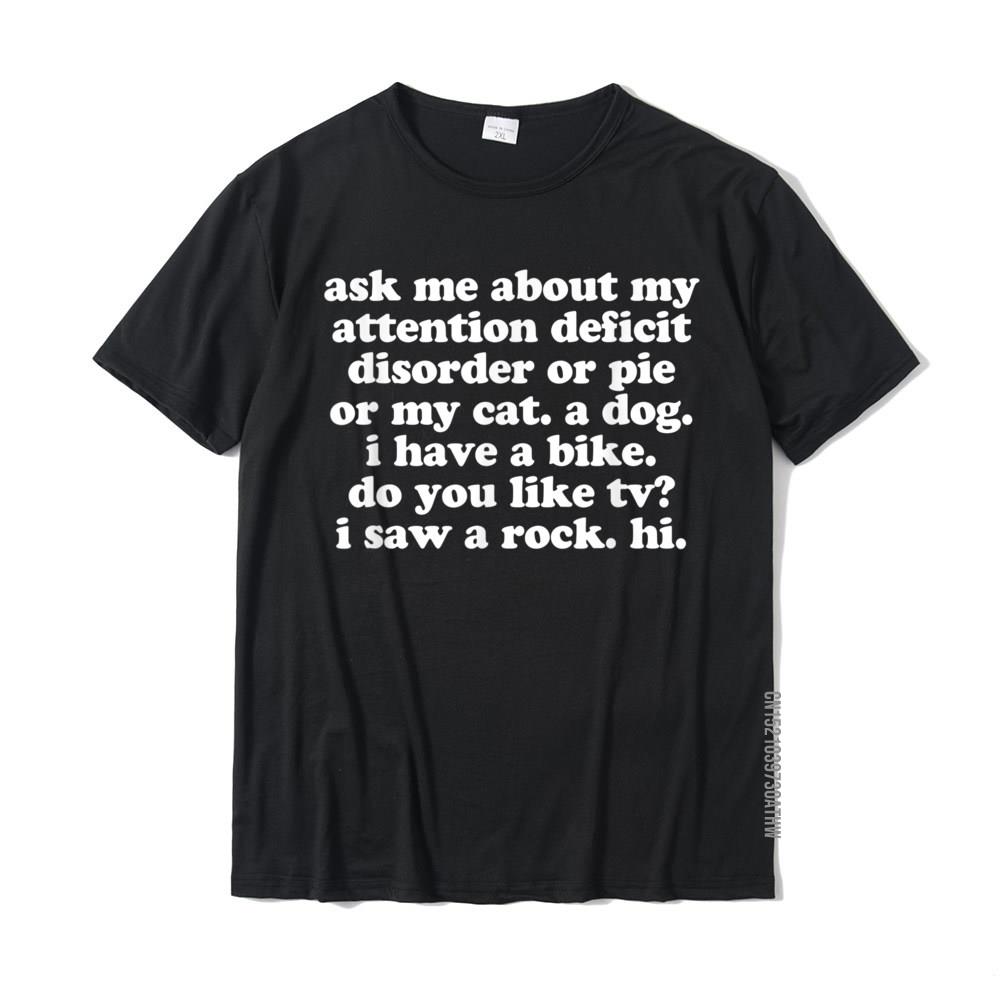 

ADHD T-Shirt Ask Me About My Attention Deficit Disorder T Shirts For Men Normal Tees Classic Unique Cotton 5XL різнокольоровий