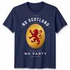 No Scotland No Party Football Unisex T Shirt Scotland Fan Unisexs Unisexs Top