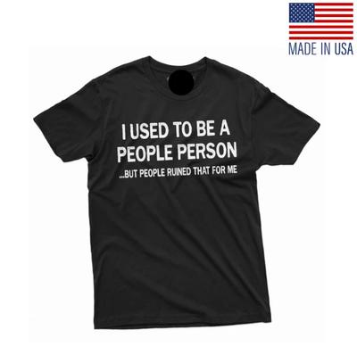Funny Used To Be People Person Tee  Shirt Humor Saying Birthday Gift Mens Tee