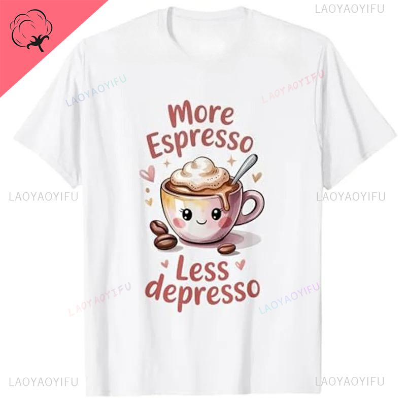 More Espresso Less Depresso Cute Coffee Barista Art TShirt Cozy Coffee Vibes Style Oneck Outfit Life Allmatch Printed Tee