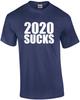 2020 SUCKS - T-Shirt