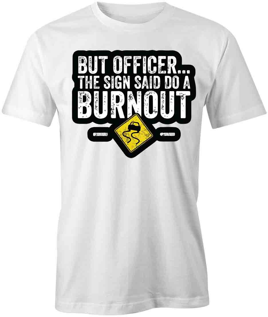 THE SIGN SAID TO DO A BURNOUT TShirt Tee Short-Sleeved Cotton HUMOR S1WCA1054 L