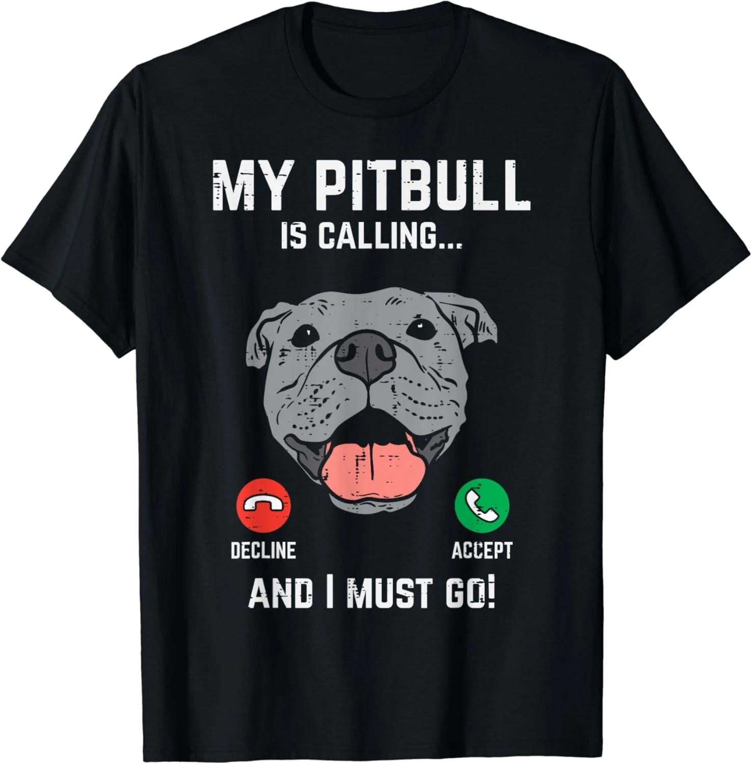 

Pitbull Calling I Must Go Funny Pitties Dog Lover Owner Gift Unisex T-Shirt 2XL