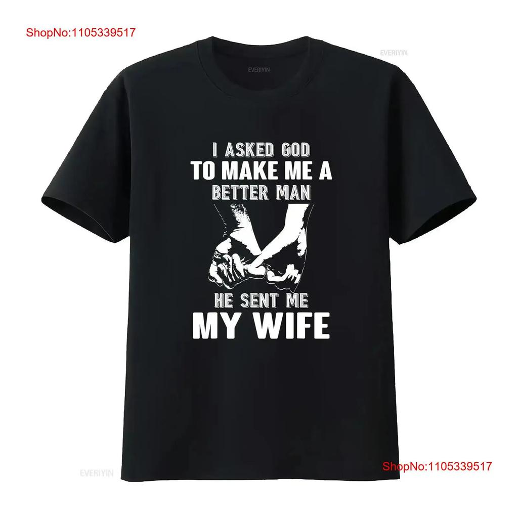 LIMITED I Asked God To Make Me A Better Man He Sent My Wife T Shirt S 5XL vintage Washed Comfor