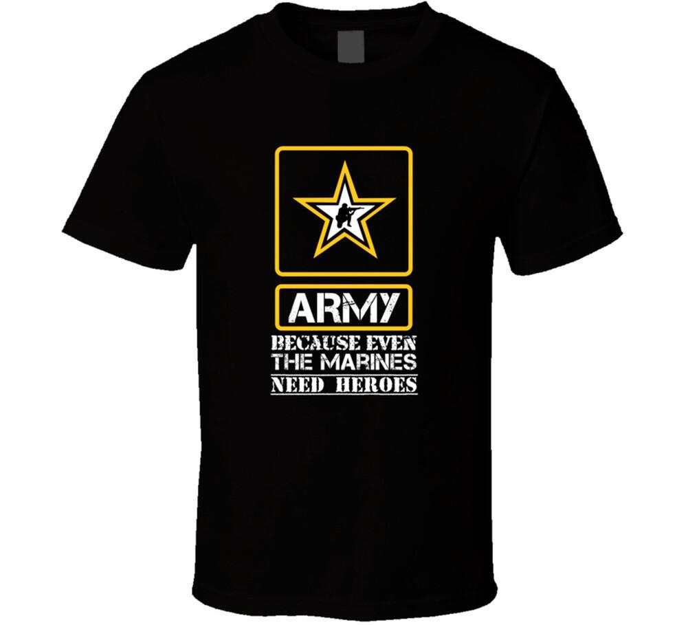 ARMY BECAUSE EVEN THE MARINES NEEDS HEROES T Shirt Mens Womens Tees Top S