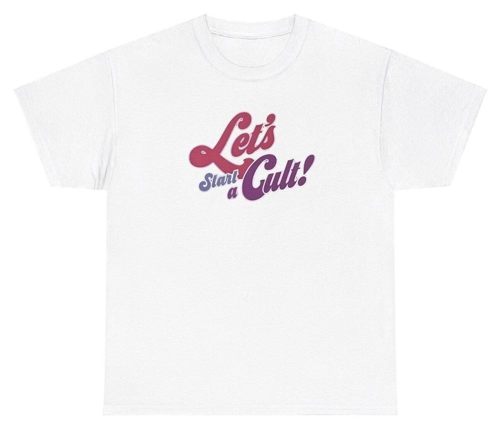Lets Start A Cult Y2k T Shirt Funny Sarcastic Silly Cute Gen Z Meme Humor Tee S