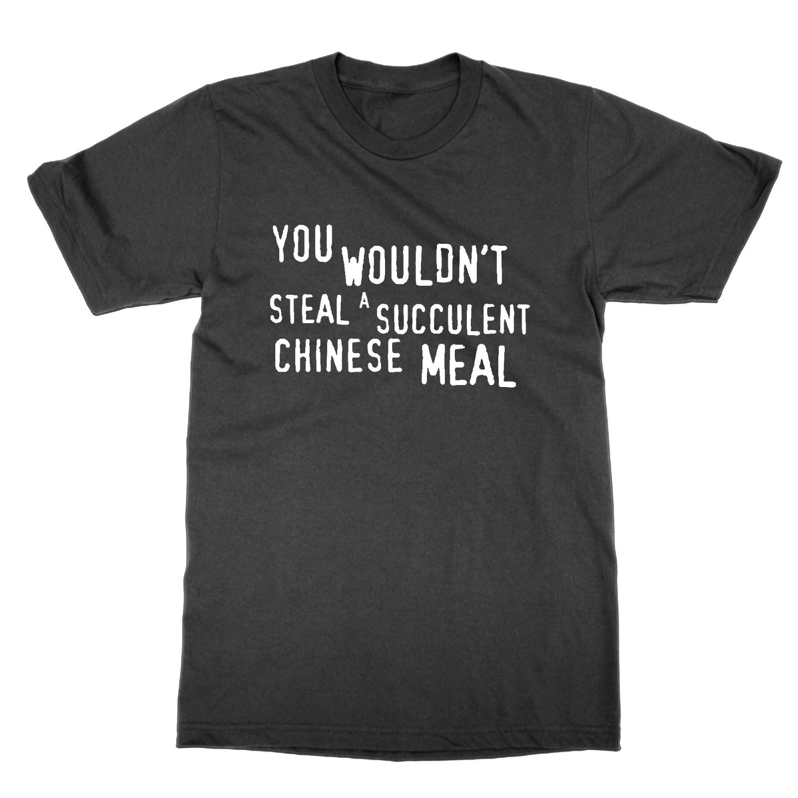 You Wouldn t Steal a Succulent Chinese Meal t-shirt funny democracy manifest tee XL
