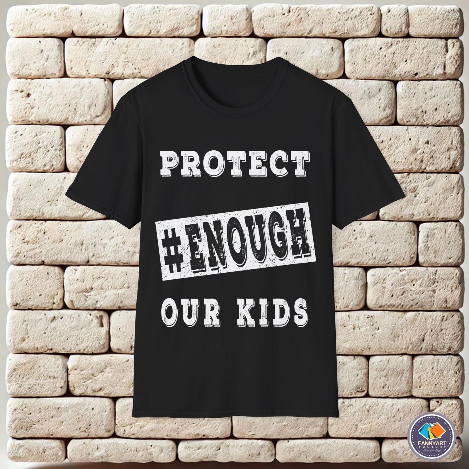 Enough Protect Our Kids Unisex T-Shirt L